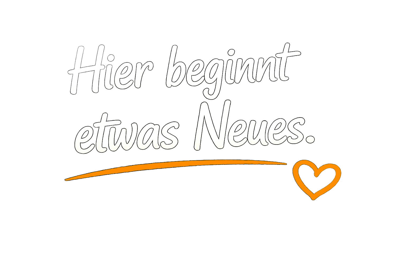 Hier beginnt etwas Neues